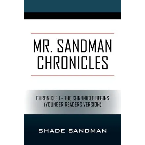 Mr. Sandman Chronicles: Chronicle 1 - The Chronicle Begins (Younger Readers Version) - Paperback