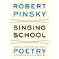 Singing School: Learning to Write (and Read) Poetry by Studying with the Masters - Hardcover