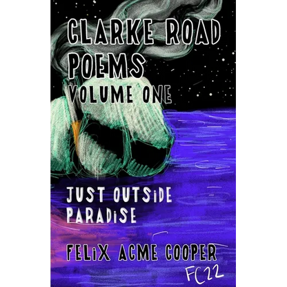 Clarke Road Poems: Volume One: Outside of Paradise - Paperback