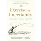 An Exercise in Uncertainty: A Memoir of Illness and Hope - Hardcover