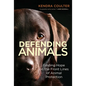 Defending Animals: Finding Hope on the Front Lines of Animal Protection - Paperback