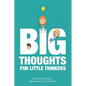Big Thoughts For Little Thinkers - Paperback