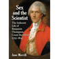 Sex and the Scientist: The Indecent Life of Benjamin Thompson, Count Rumford (1753-1814) - Paperback
