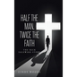 Half the Man, Twice the Faith: The Rick Salewske Story - Hardcover