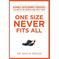 One Size Never Fits All: Business Development Strategies Tailored for Women (And Most Men) - Hardcover