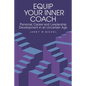 Equip Your Inner Coach: Personal, Career and Leadership Development in an Uncertain Age - Paperback