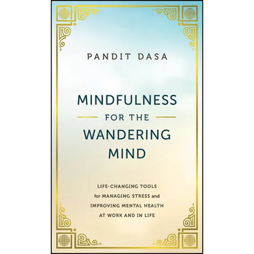 Mindfulness for the Wandering Mind: Life-Changing Tools for Managing Stress and Improving Mental Health at Work and in Life - Hardcover