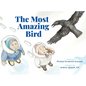 The Most Amazing Bird - Hardcover
