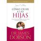 Cómo Criar a Las Hijas: Consejos Prácticos Para Aquellos Que Están Formando a la Próxima Generación de Mujeres = Bringing Up Girls - Paperback