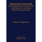 Freedom's Anchor: An Introduction to Natural Law Jurisprudence in American Constitutional History - Hardcover