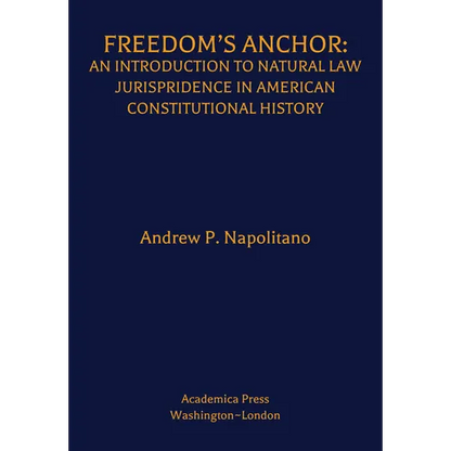 Freedom's Anchor: An Introduction to Natural Law Jurisprudence in American Constitutional History - Hardcover