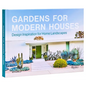 Gardens for Modern Houses: Design Inspiration for Home Landscapes - Hardcover