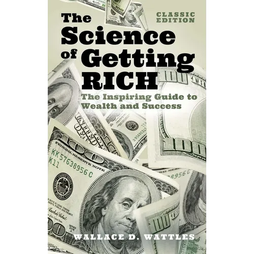 The Science of Getting Rich: The Inspiring Guide to Wealth and Success (Classic Edition) - Hardcover