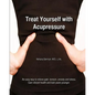 Treat Yourself with Acupressure: An easy way to relieve pain, tension, anxiety and stress. Gain vibrant health and look years younger. - Paperback