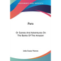 Para: Or Scenes And Adventures On The Banks Of The Amazon - Paperback