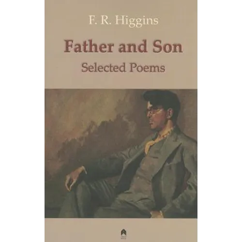 Father and Son: The Selected Poems of F.R. Higgins - Paperback