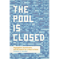 The Pool Is Closed: Segregation, Summertime, and the Search for a Place to Swim - Hardcover