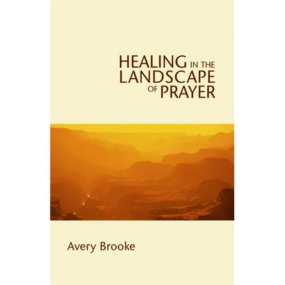 Healing in the Landscape of Prayer - Paperback