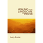 Healing in the Landscape of Prayer - Paperback