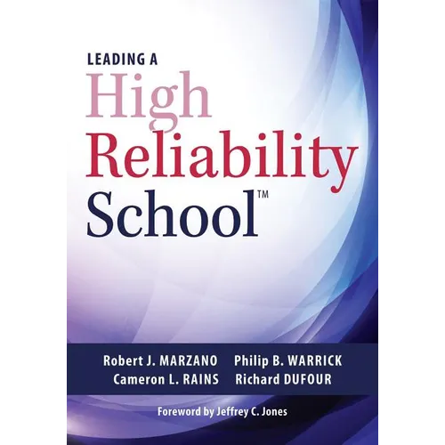 Leading a High Reliability School: (Use Data-Driven Instruction and Collaborative Teaching Strategies to Boost Academic Achievement) - Paperback