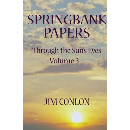 Springbank Papers: Through the Sun's Eyes Volume 3 - Paperback