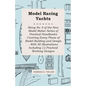 Model Racing Yachts - Being No. 6 of the New Model Maker Series of Practical Handbooks Covering Every Phase of Model Building and Design - With 90 Ill - Paperback