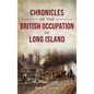 Chronicles of the British Occupation of Long Island - Hardcover