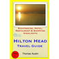 Hilton Head Island Travel Guide: Sightseeing, Hotel, Restaurant & Shopping Highlights - Paperback