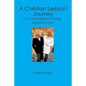 A Christian Lesbian Journey: A Continuation of Long Road to Love - Paperback