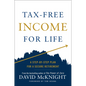 Tax-Free Income for Life: A Step-By-Step Plan for a Secure Retirement - Hardcover