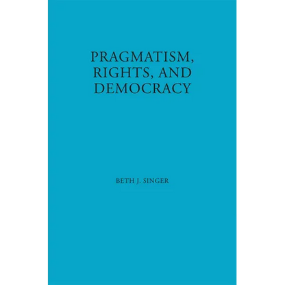 Pragmatism, Rights, and Democracy - Hardcover