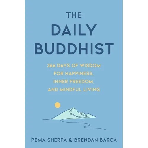 The Daily Buddhist: 366 Days of Wisdom for Happiness, Inner Freedom, and Mindful Living - Hardcover