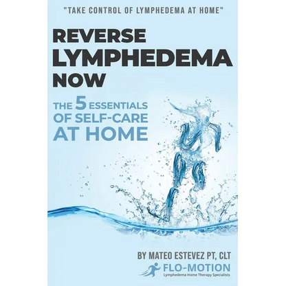 Reverse Lymphedema Now: The 5 Essentials of Self-Care at Home - Paperback