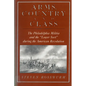 Arms, Country, and Class: The Philadelphia Militia and the Lower Sort During the American Revolution - Paperback