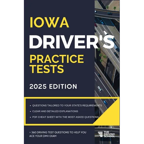 Iowa Driver's Practice Tests: + 360 Driving Test Questions To Help You Ace Your DMV Exam. - Paperback