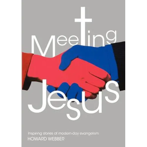 Meeting Jesus: Inspiring Stories of Modern-Day Evangelism - Paperback