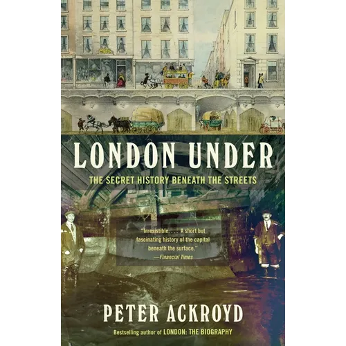London Under: The Secret History Beneath the Streets - Paperback