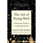 The Art of Dying Well: A Practical Guide to a Good End of Life - Paperback
