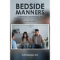 Bedside Manners for Physicians and everybody else: What they don't teach in medical school (or any other school) - Paperback
