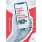 Fake News Vs Media Studies: Travels in a False Binary - Paperback