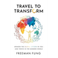 Travel to Transform: Awaken the Global Citizen in You and Thrive in the Modern World - Hardcover