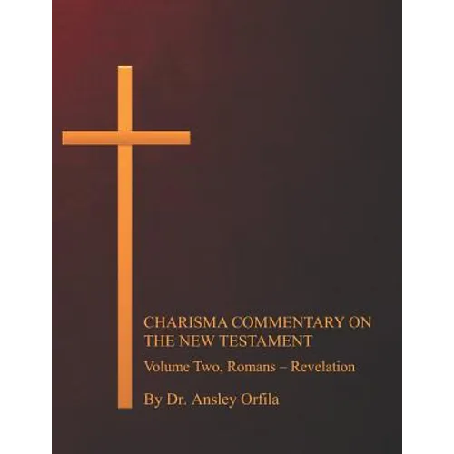 Charisma Commentary on the New Testament, Volume Two: Romans - Revelation - Paperback