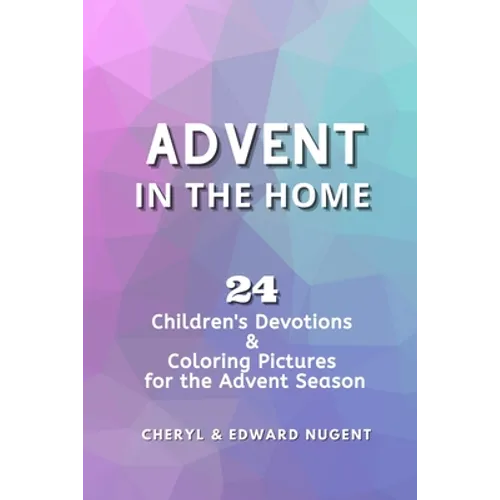 Advent in the Home: 24 Children's Devotions and Coloring Pages for the Advent Season - Paperback