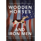 Wooden Horses and Iron Men: The Story and History of an American Carnival - Hardcover