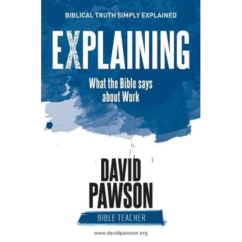 EXPLAINING What the Bible says about Work - Paperback