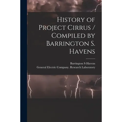 History of Project Cirrus / Compiled by Barrington S. Havens - Paperback