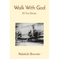 Walk With God: 25 True Stories - Paperback