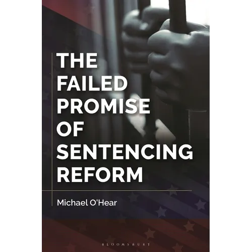 The Failed Promise of Sentencing Reform - Hardcover
