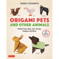 Origami Pets and Other Animals: Lifelike Paper Dogs, Cats, Pandas, Penguins and More! (30 Different Models) - Paperback