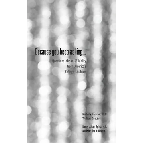 Because You Keep Asking... Questions about Sexuality from America's College Students - Paperback